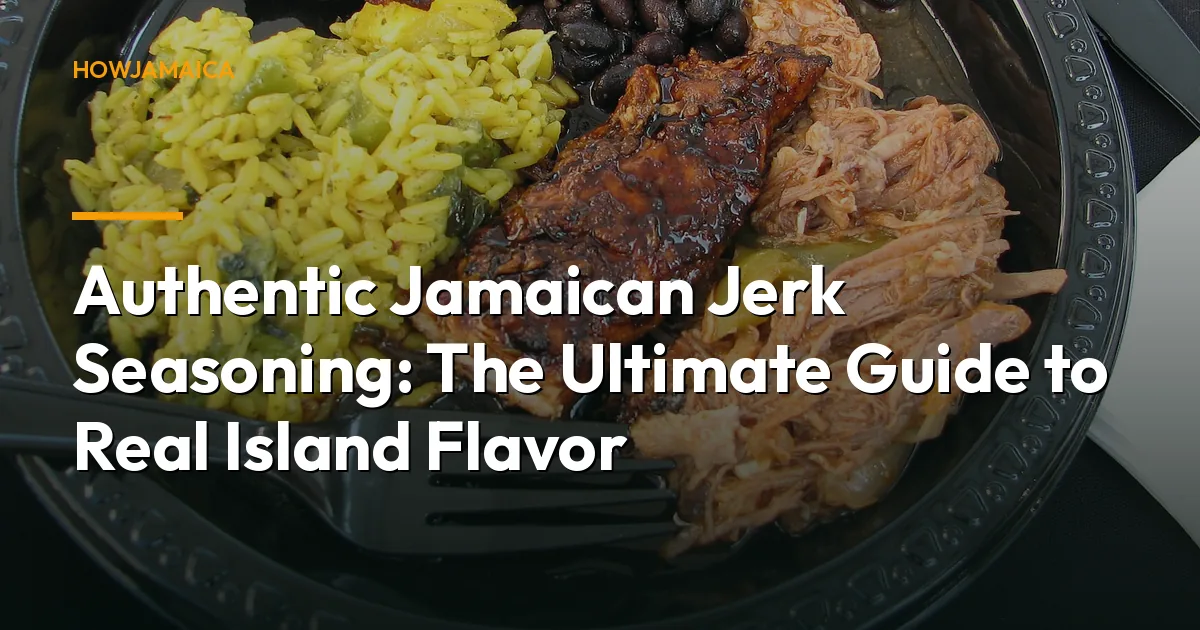 Authentic Jamaican Jerk Seasoning: The Ultimate Guide to Real Island Flavor