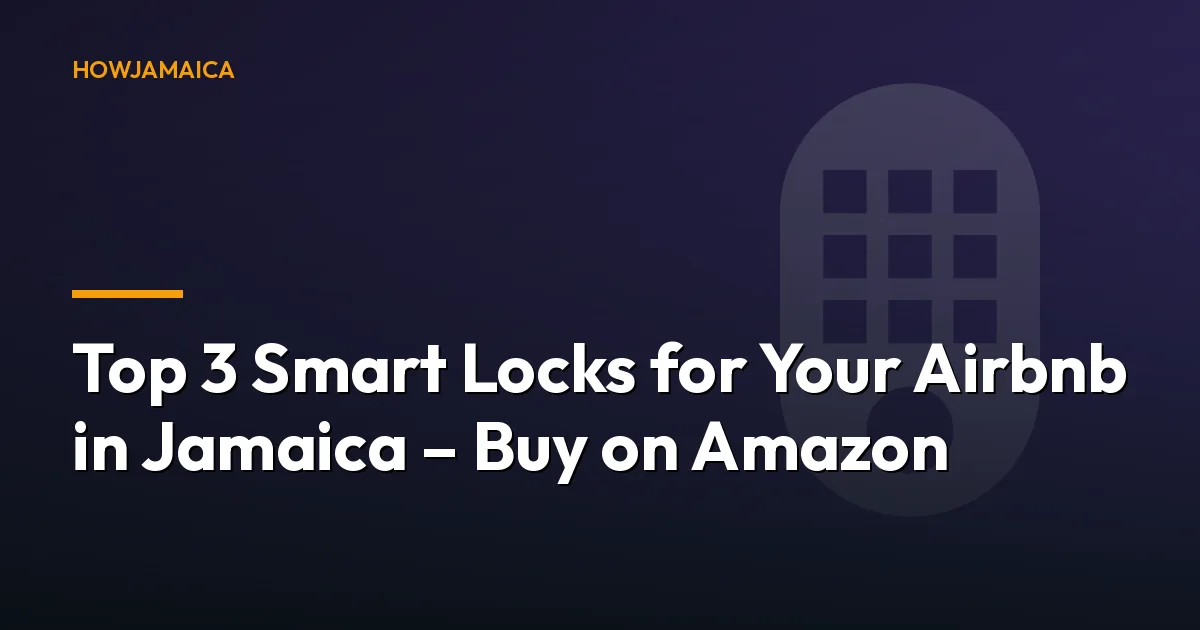 Top 3 Smart Locks for Your Airbnb in Jamaica – Buy on Amazon &...
