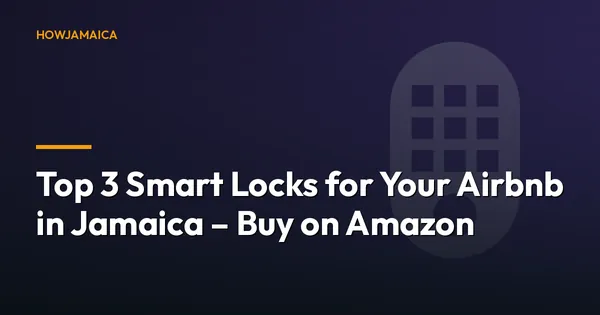Top 3 Smart Locks for Your Airbnb in Jamaica – Buy on Amazon &...