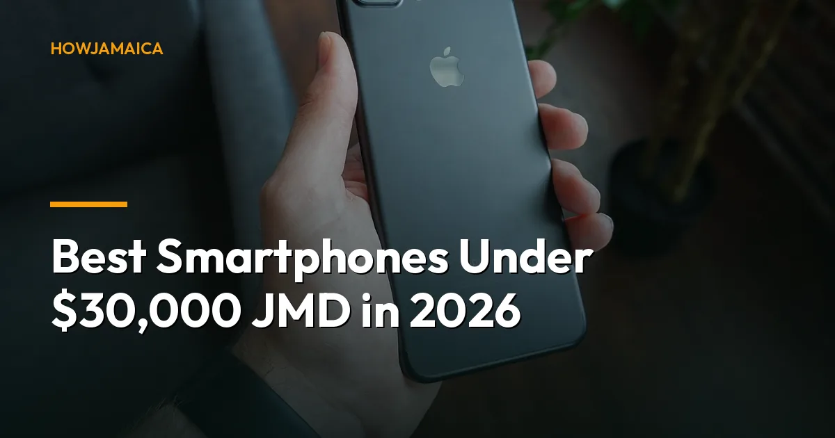 Best Smartphones Under $30,000 JMD in 2026