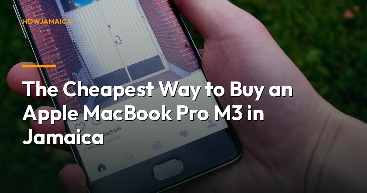 The Cheapest Way to Buy an Apple MacBook Pro M3 in Jamaica