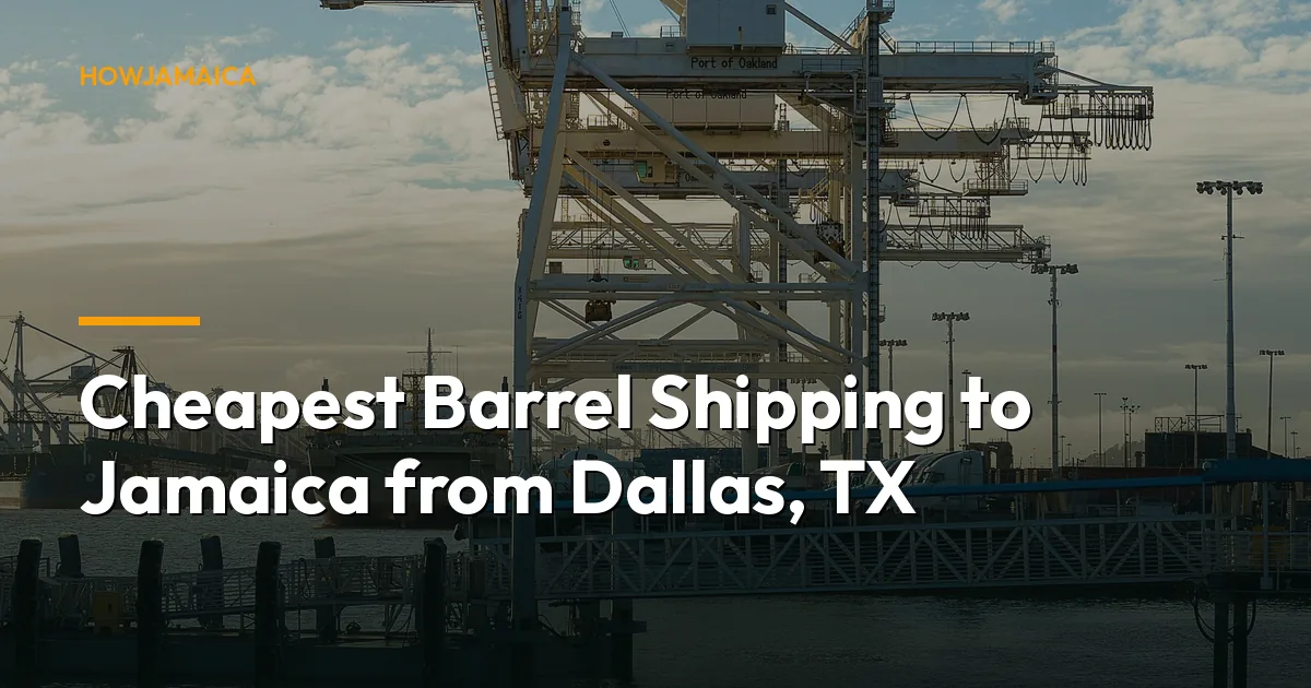 Cheapest Barrel Shipping to Jamaica from Dallas, TX