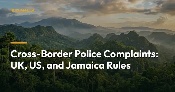 Cross-Border Police Complaints: UK, US, and Jamaica Rules