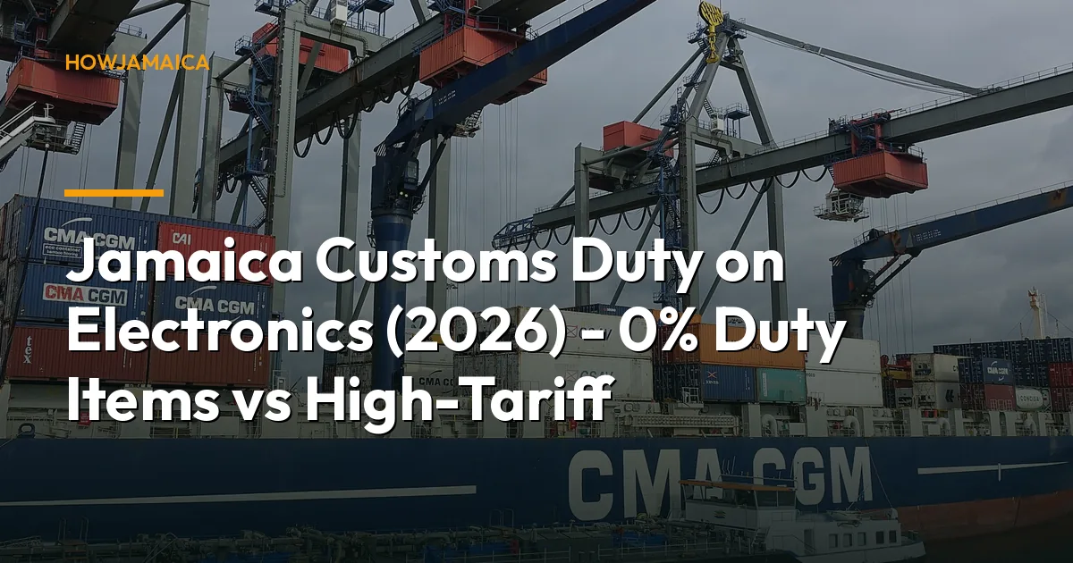 Jamaica Customs Duty on Electronics (2026) - 0% Duty Items vs High-Tariff Devices