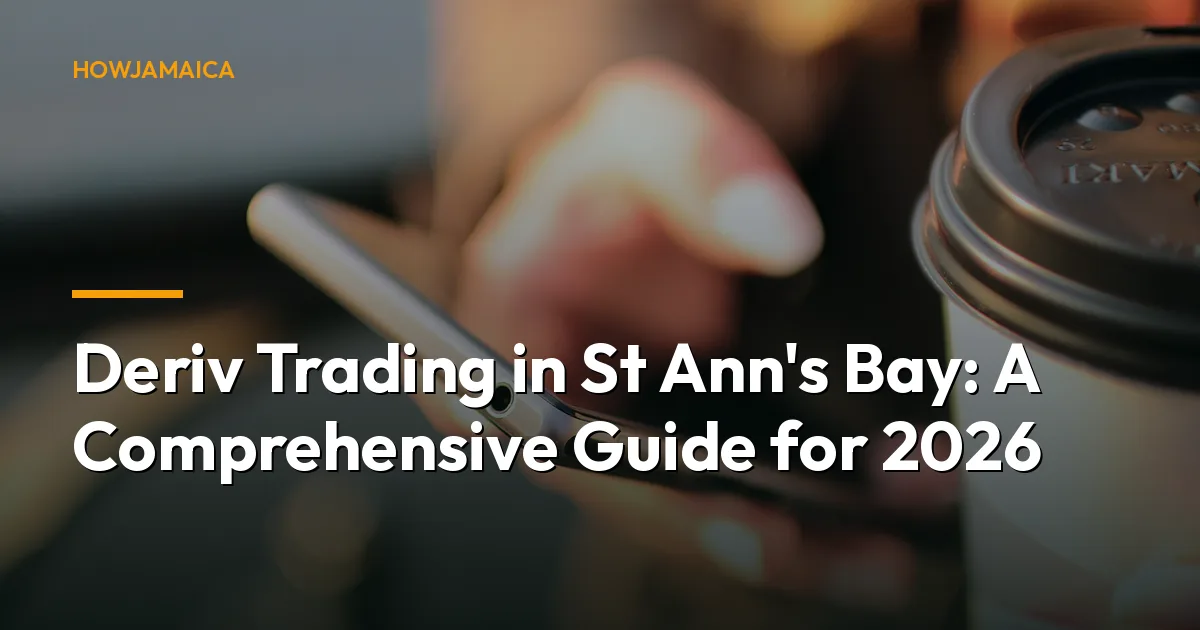 Deriv Trading in St Ann's Bay: A Comprehensive Guide for 2026