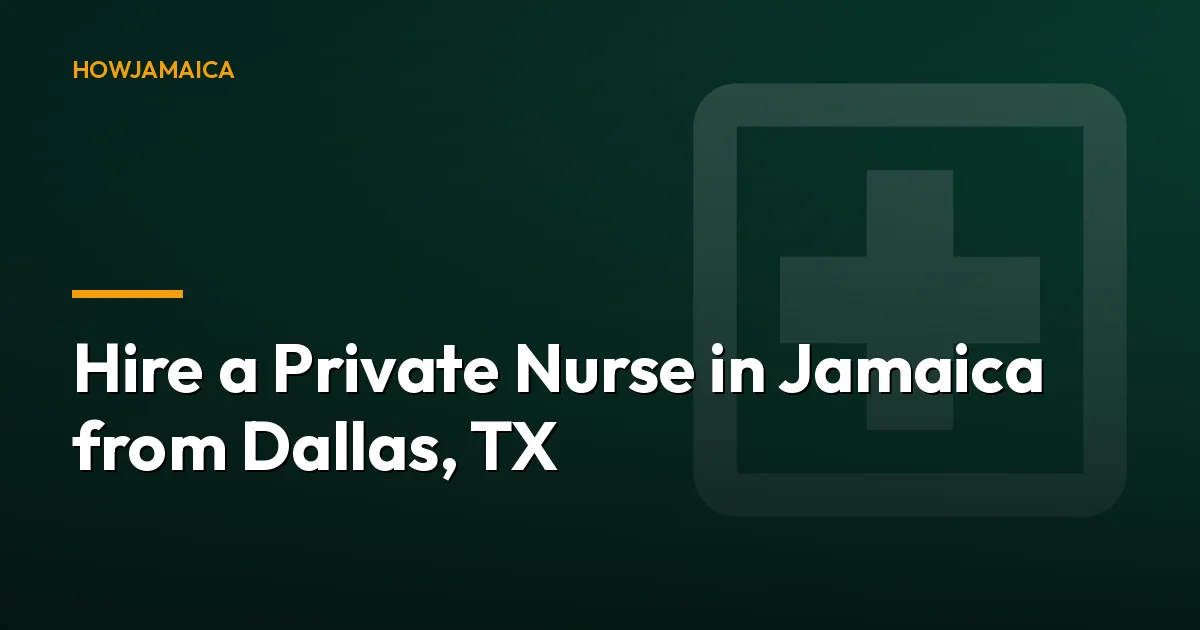 Hire a Private Nurse in Jamaica from Dallas, TX