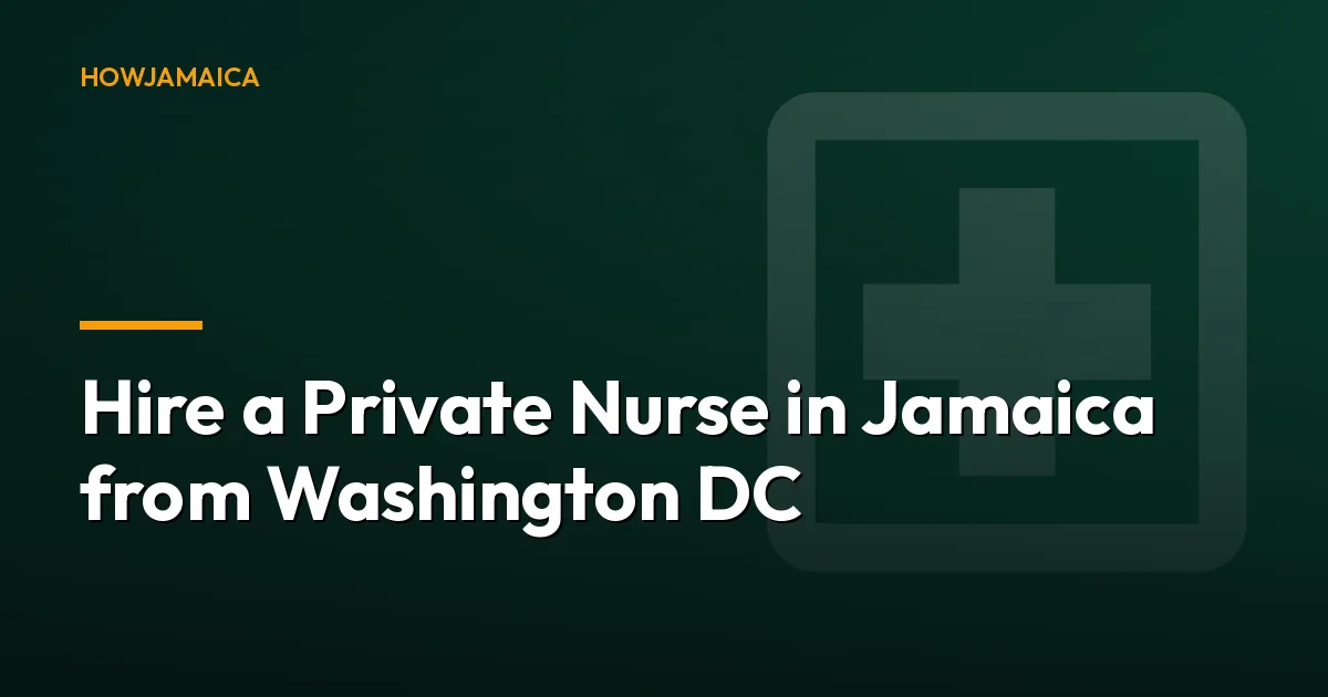 Hire a Private Nurse in Jamaica from Washington DC
