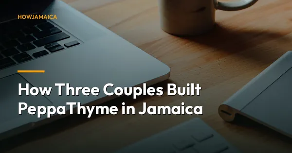 How Three Couples Built PeppaThyme in Jamaica
