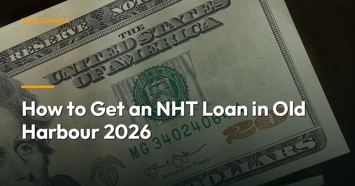 How to Get an NHT Loan in Old Harbour 2026: A Complete Guide f...