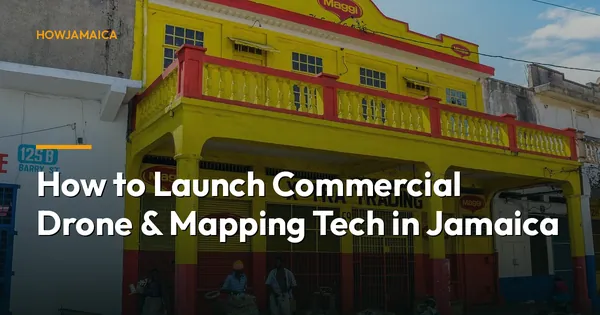 How to Launch Commercial Drone & Mapping Tech in Jamaica