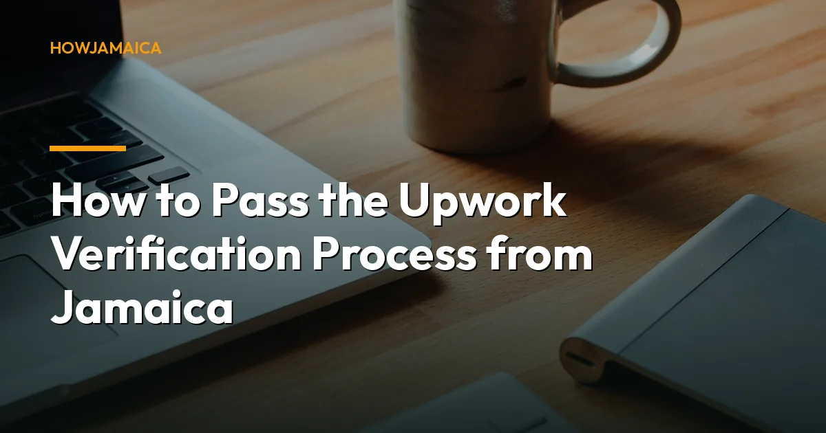 How to Pass the Upwork Verification Process from Jamaica