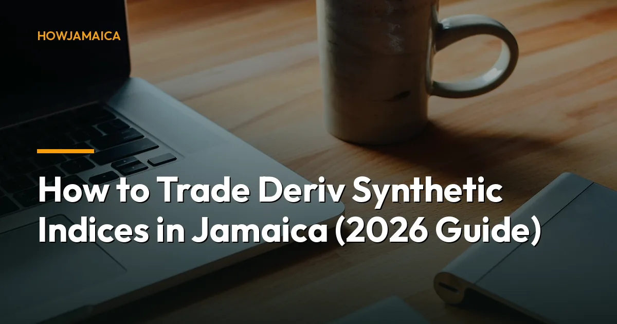 How to Trade Deriv Synthetic Indices in Jamaica (2026 Guide)