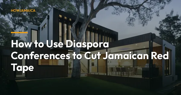 How to Use Diaspora Conferences to Cut Jamaican Red Tape