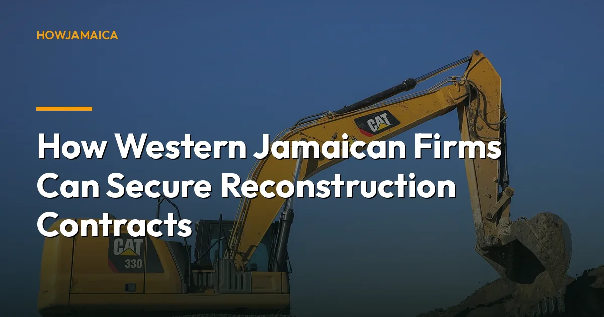 How Western Jamaican Firms Can Secure Reconstruction Contracts