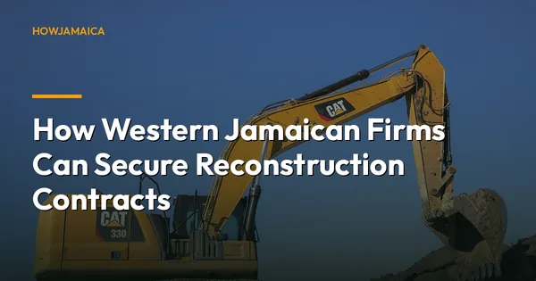How Western Jamaican Firms Can Secure Reconstruction Contracts