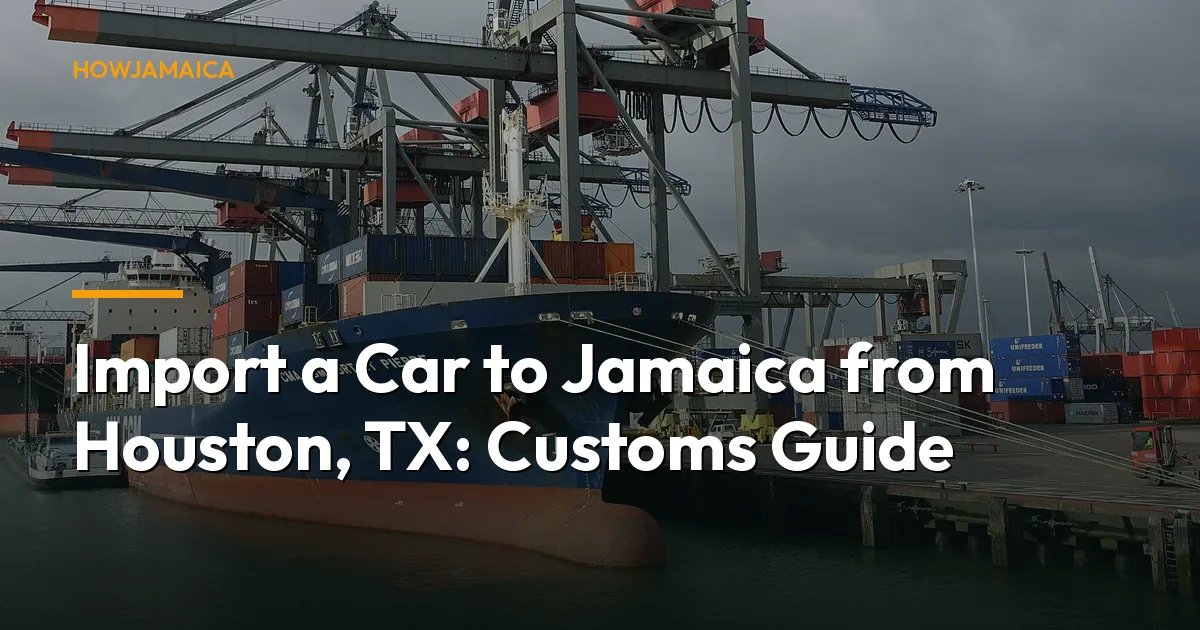 Import a Car to Jamaica from Houston, TX: Customs Guide