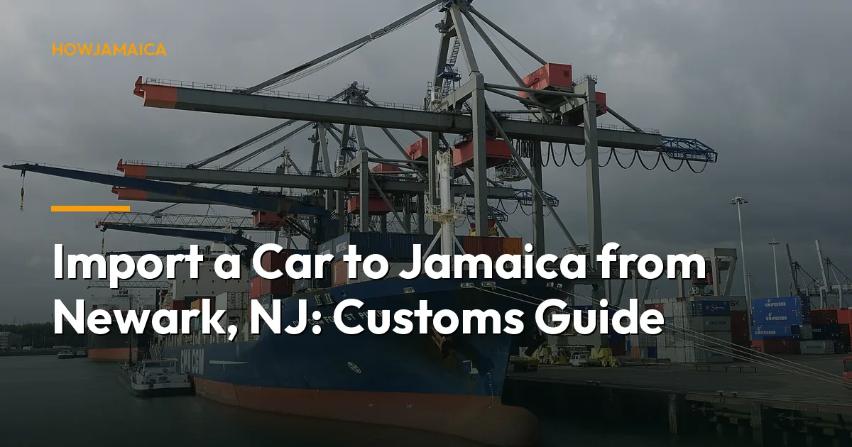 Import a Car to Jamaica from Newark, NJ: Customs Guide