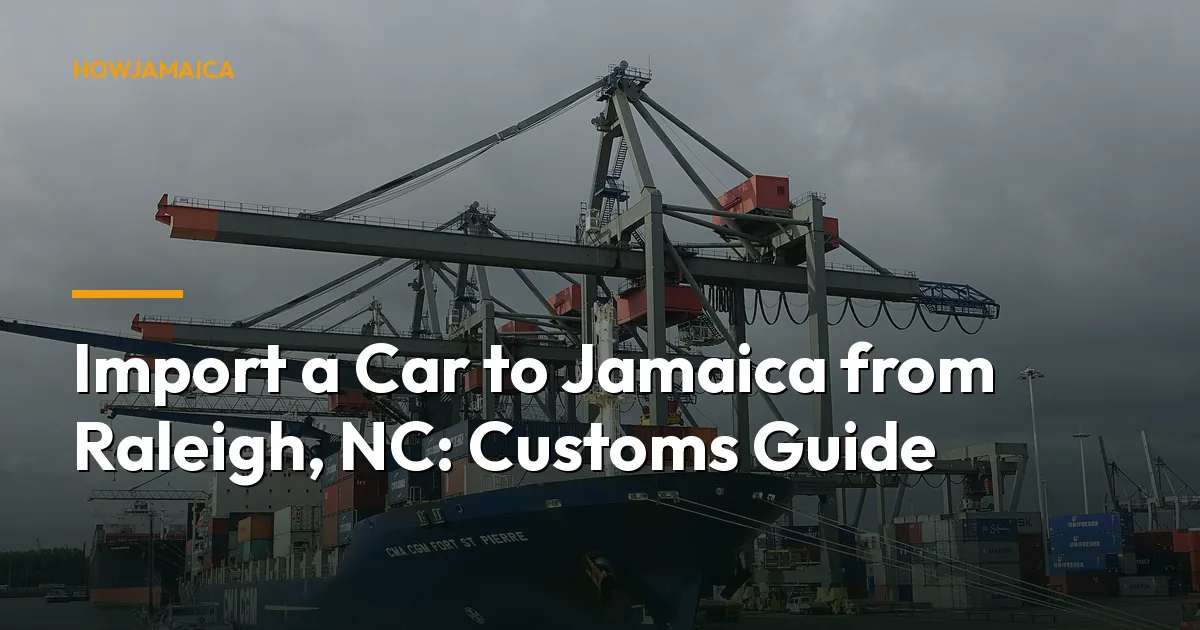 Import a Car to Jamaica from Raleigh, NC: Customs Guide