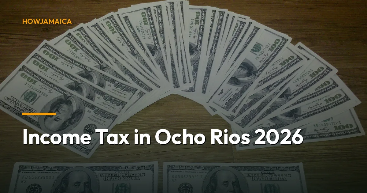 Income Tax in Ocho Rios 2026: Complete Guide for Residents & B...