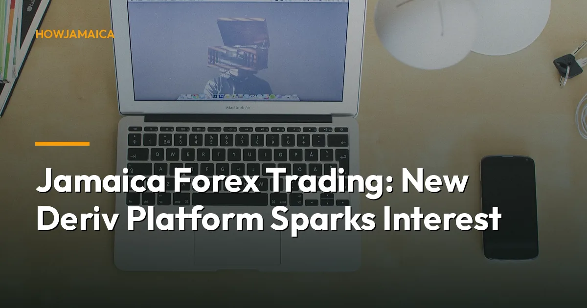 Jamaica Forex Trading: New Deriv Platform Sparks Interest