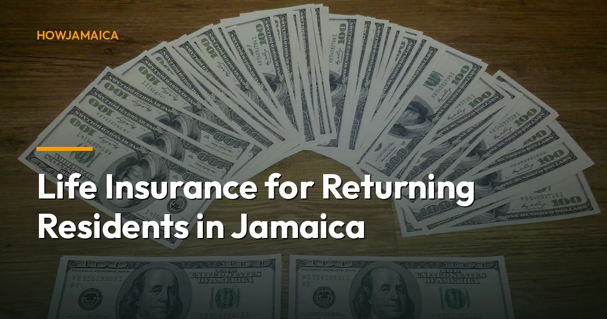 Life Insurance for Returning Residents in Jamaica: What You Ne...