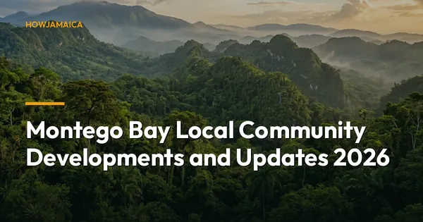 Montego Bay Local Community Developments and Updates 2026: Gro...