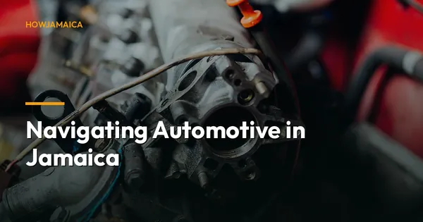Navigating Automotive in Jamaica: Buying, Selling, and Repairi...