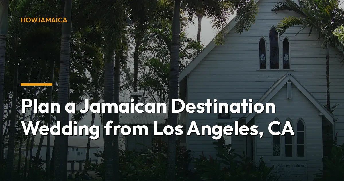 Plan a Jamaican Destination Wedding from Los Angeles, CA