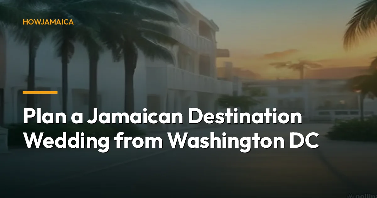 Plan a Jamaican Destination Wedding from Washington DC