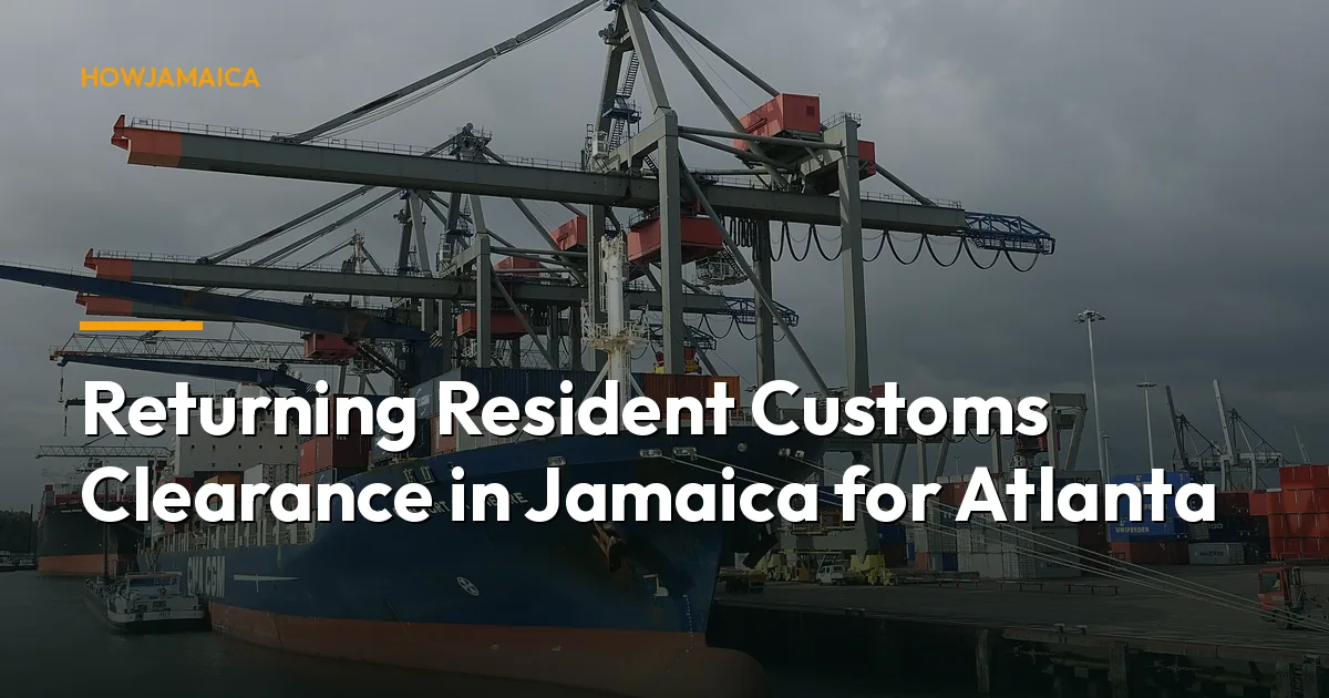 Returning Resident Customs Clearance in Jamaica for Atlanta, G...
