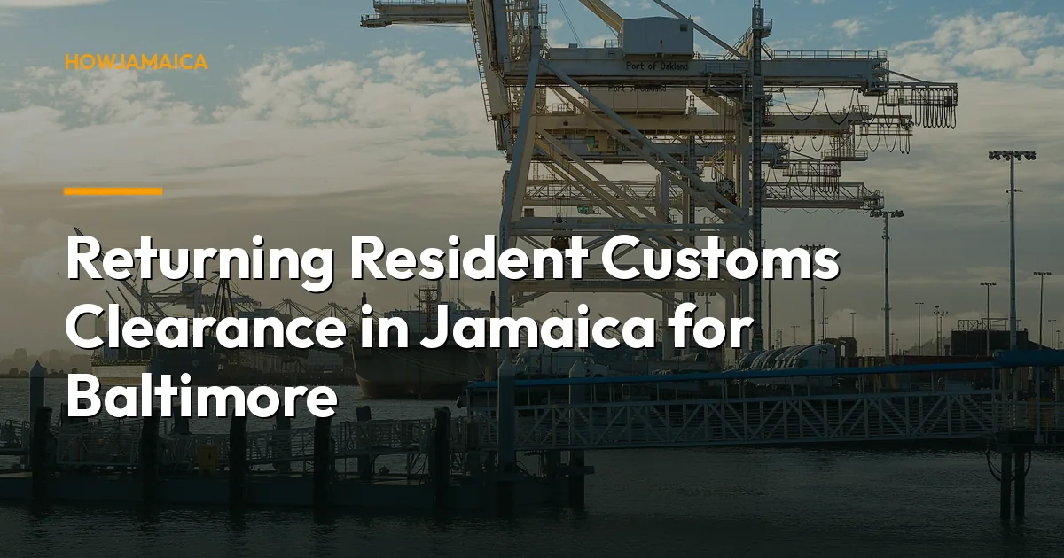 Returning Resident Customs Clearance in Jamaica for Baltimore,...
