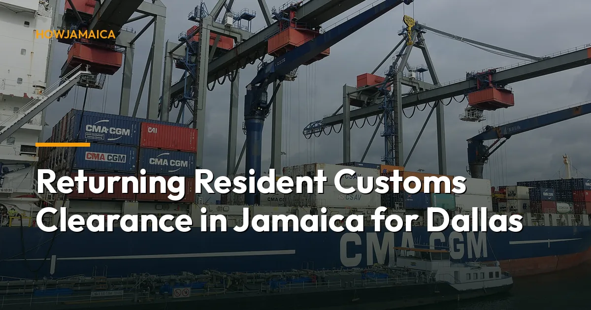 Returning Resident Customs Clearance in Jamaica for Dallas, TX...