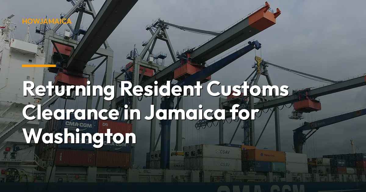 Returning Resident Customs Clearance in Jamaica for Washington...