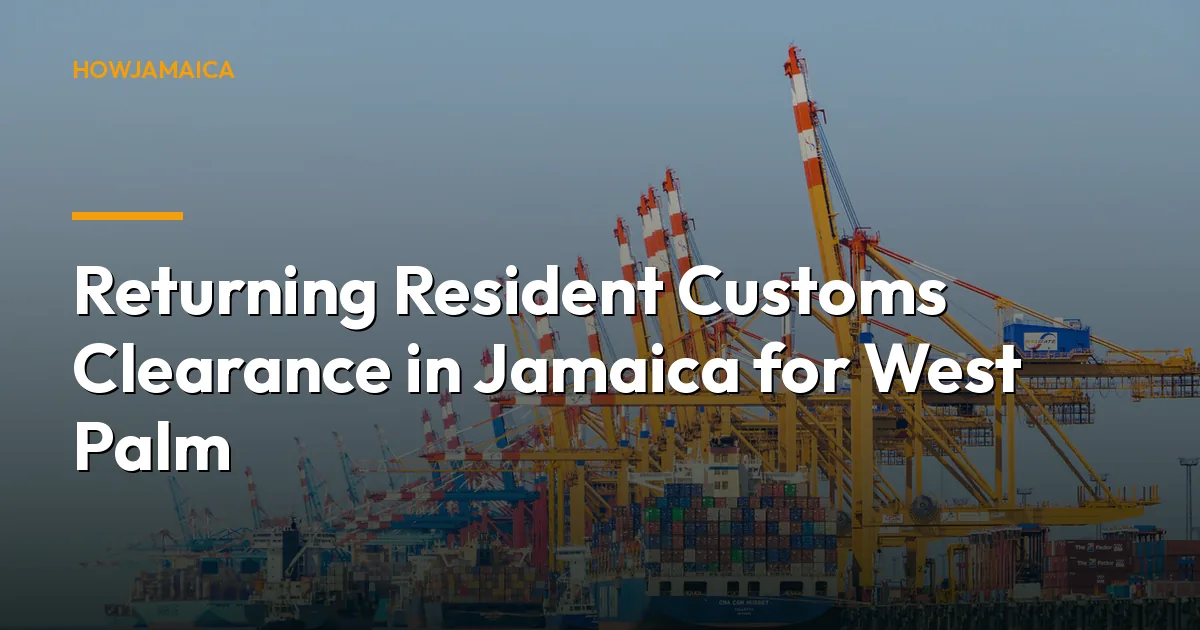 Returning Resident Customs Clearance in Jamaica for West Palm ...
