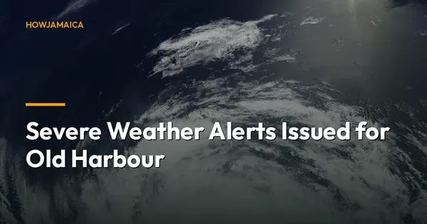 Severe Weather Alerts Issued for Old Harbour: Essential Prepar...