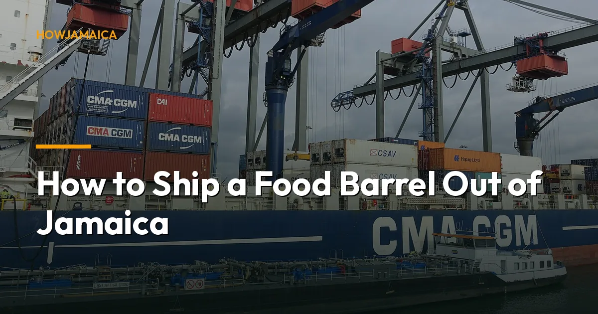 How to Ship a Food Barrel Out of Jamaica
