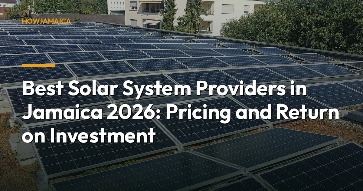 Best Solar System Providers in Jamaica 2026: Pricing and Return on Investment
