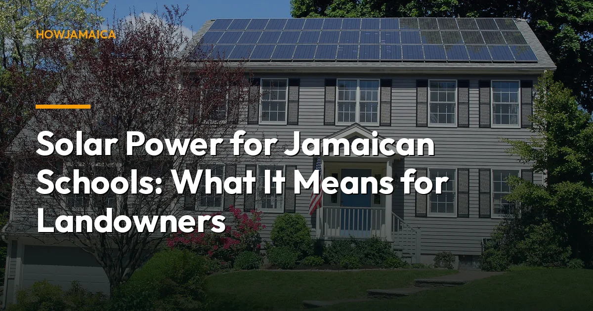 Solar Power for Jamaican Schools: What It Means for Landowners