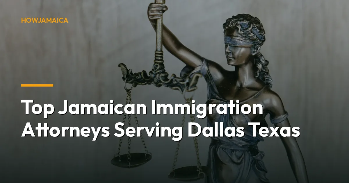 Top Jamaican Immigration Attorneys Serving Dallas Texas