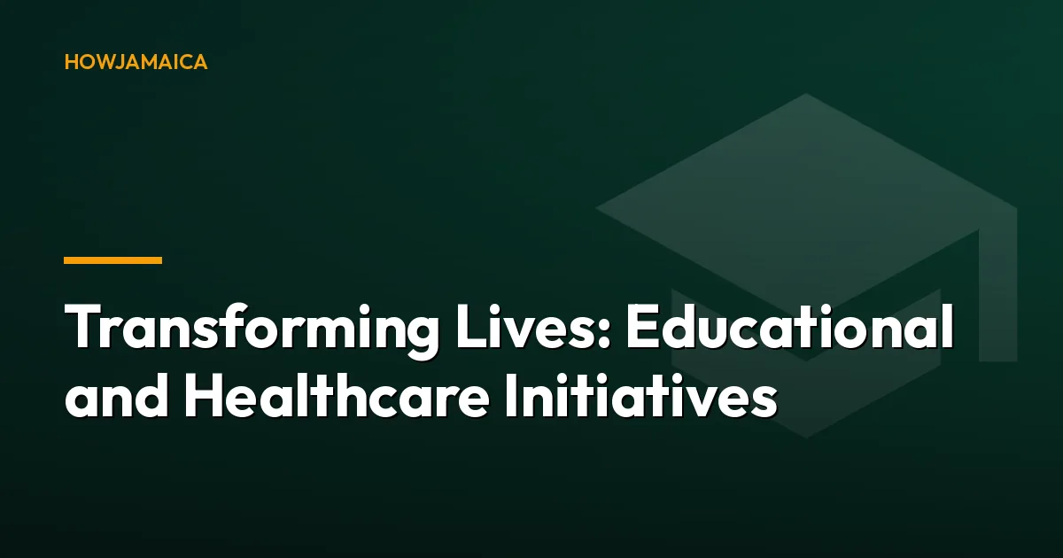 Transforming Lives: Educational and Healthcare Initiatives in ...