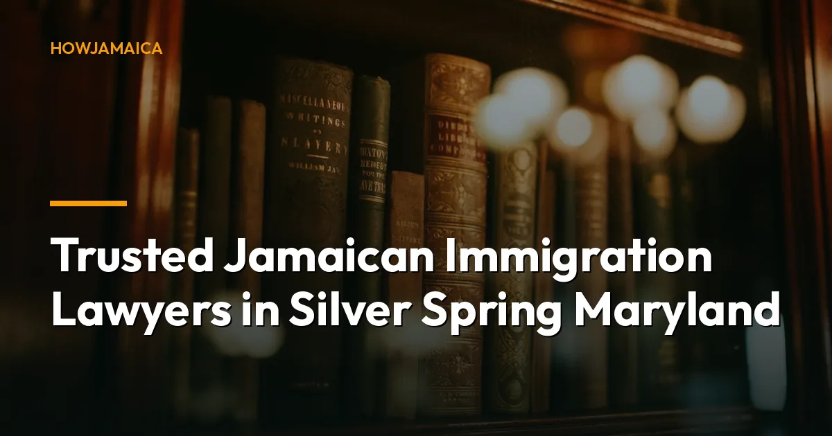 Trusted Jamaican Immigration Lawyers in Silver Spring Maryland