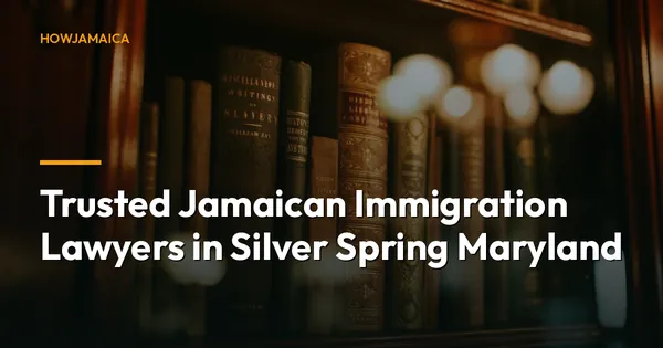 Trusted Jamaican Immigration Lawyers in Silver Spring Maryland