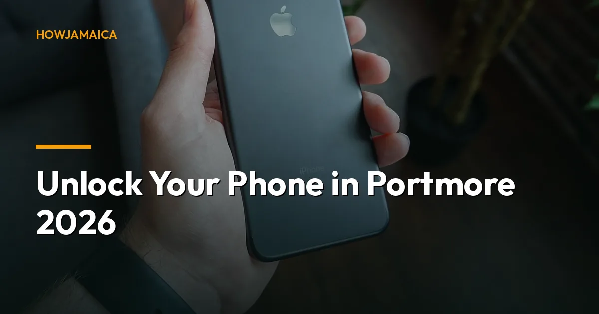 Unlock Your Phone in Portmore 2026: Top Tips, Prices & Local S...
