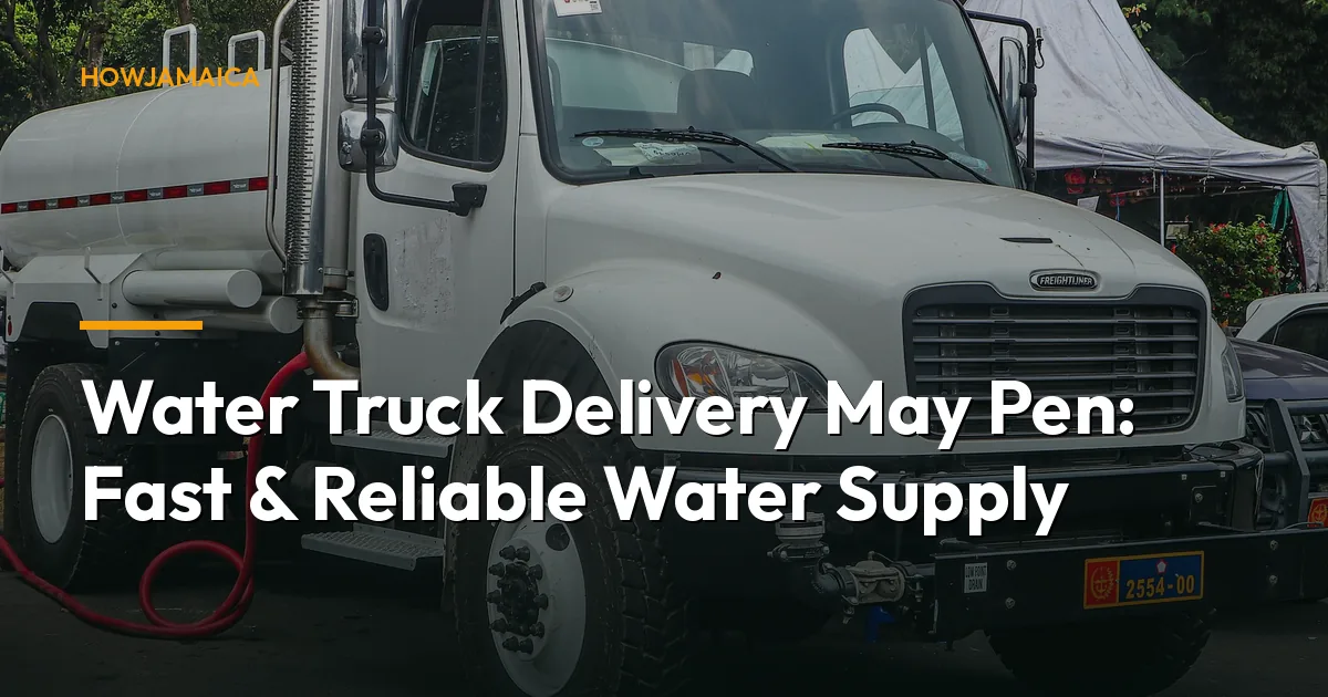 Water Truck Delivery May Pen: Fast & Reliable Water Supply Whe...
