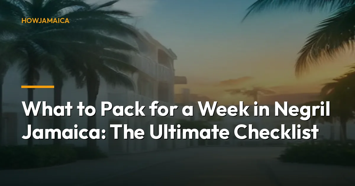 What to Pack for a Week in Negril Jamaica: The Ultimate Checklist