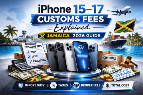 Customs Duty on iPhone 15, 16 & 17 to Jamaica (2026 Guide)