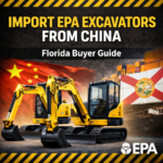 EPA Compliant Excavator Import from China to Florida (2026 Guide)