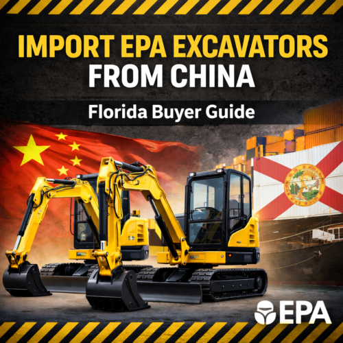 EPA Compliant Excavator Import from China to Florida (2026 Guide)