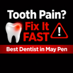 Best Dentist in May Pen | Fast Directions & Quality Dental Care