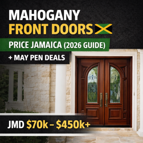 Mahogany Front Doors Price Jamaica (2026 Guide) + May Pen Deals